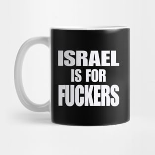 Israel IS For Fuckers - White - Front Mug